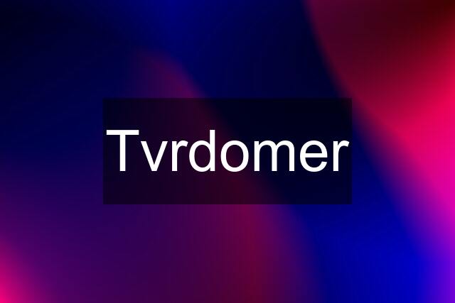 Tvrdomer