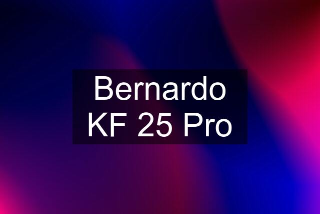 Bernardo KF 25 Pro