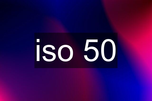 iso 50