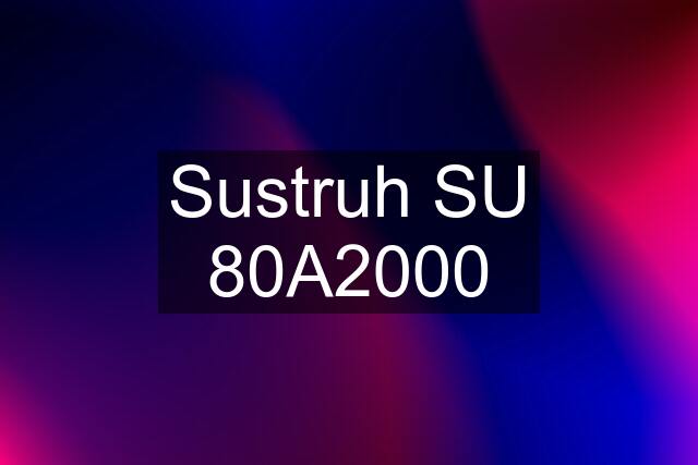 Sustruh SU 80A2000