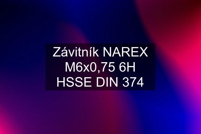 Závitník NAREX M6x0,75 6H HSSE DIN 374