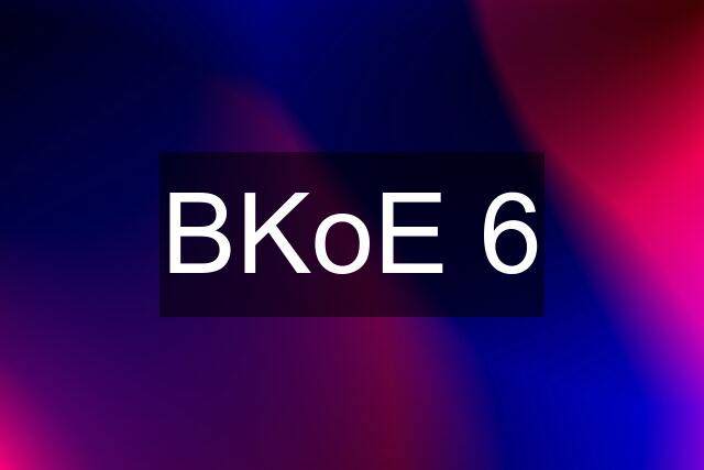 BKoE 6