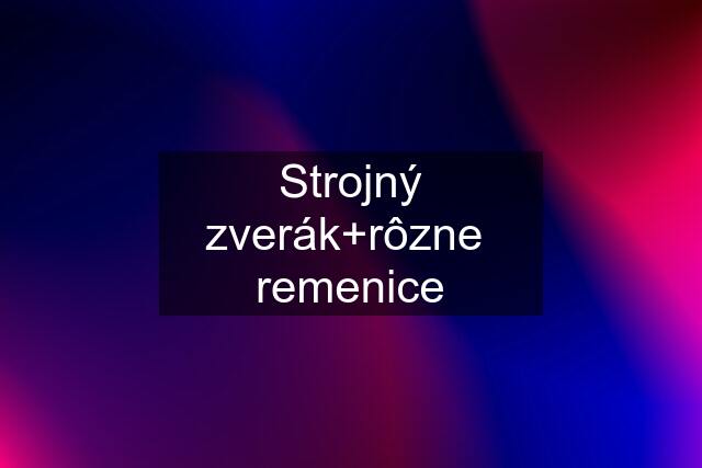 Strojný zverák+rôzne  remenice