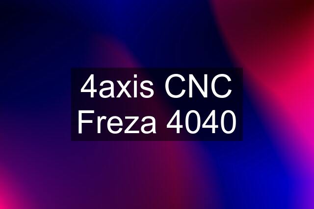 4axis CNC Freza 4040