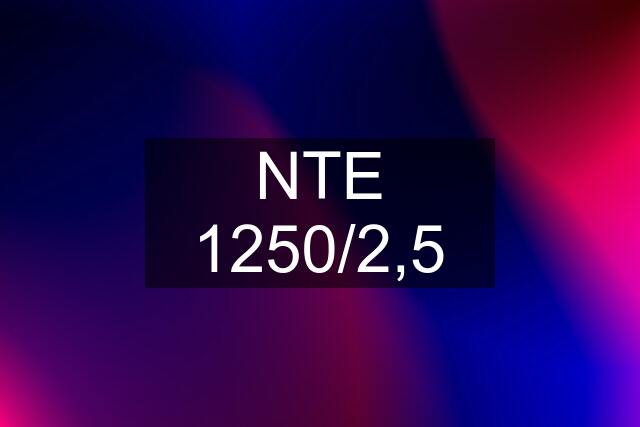 NTE 1250/2,5