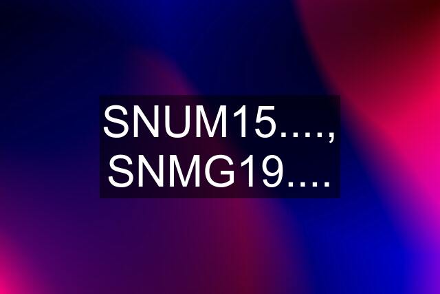 SNUM15...., SNMG19....