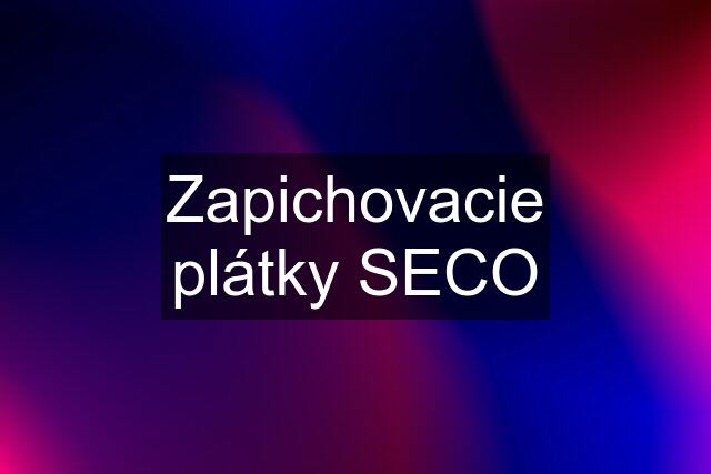 Zapichovacie plátky SECO