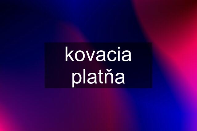 kovacia platňa