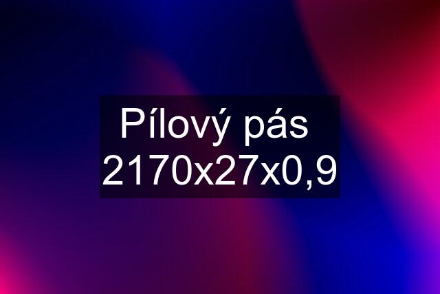 Pílový pás  2170x27x0,9