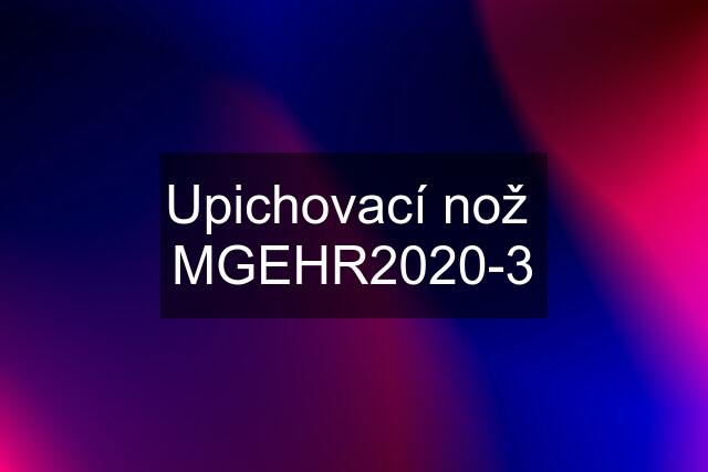 Upichovací nož  MGEHR2020-3