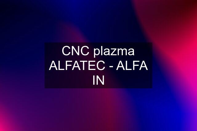 CNC plazma ALFATEC - ALFA IN