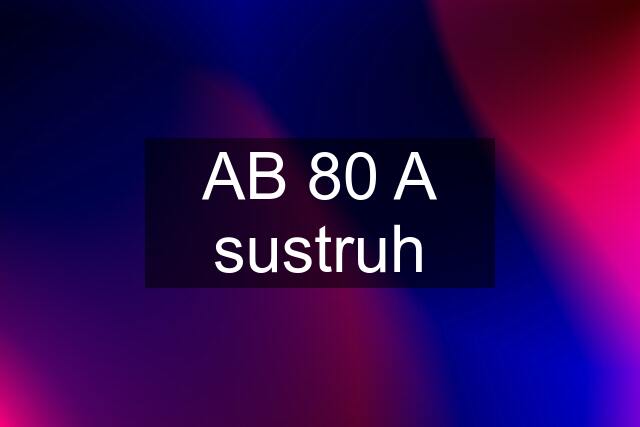 AB 80 A sustruh