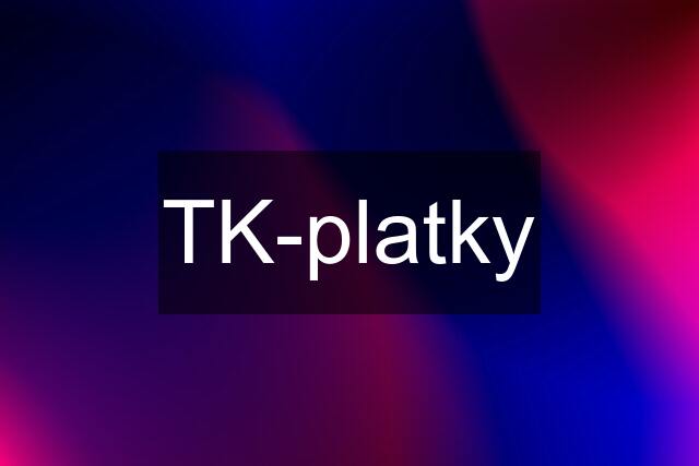 TK-platky