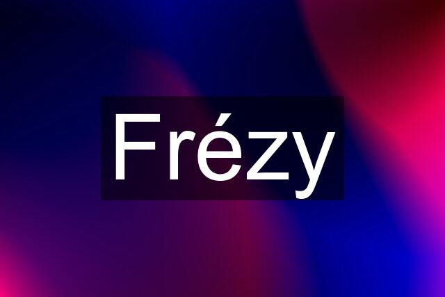 Frézy