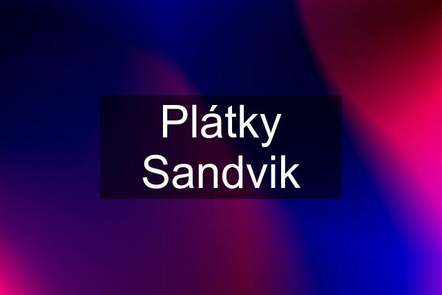 Plátky Sandvik