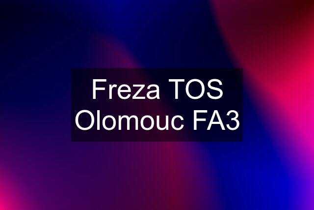 Freza TOS Olomouc FA3