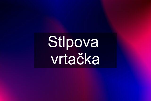 Stlpova  vrtačka