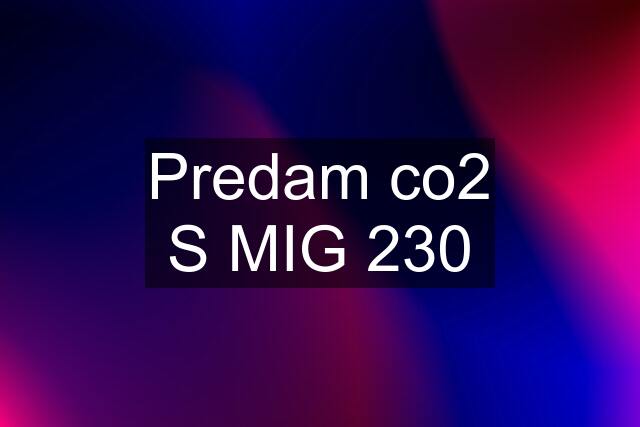 Predam co2 S MIG 230