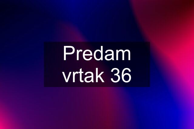 Predam vrtak 36