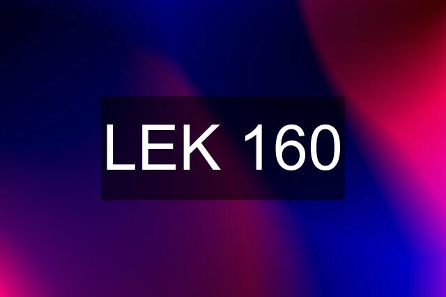 LEK 160