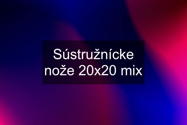 Sústružnícke nože 20x20 mix