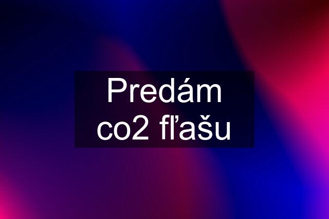 Predám co2 fľašu