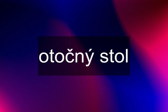 otočný stol