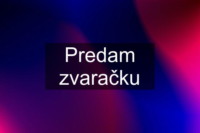 Predam zvaračku