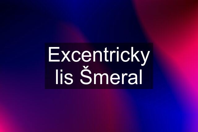 Excentricky lis Šmeral