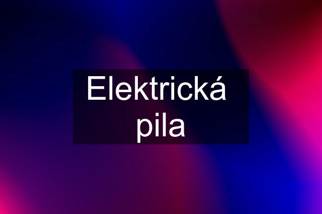 Elektrická  pila