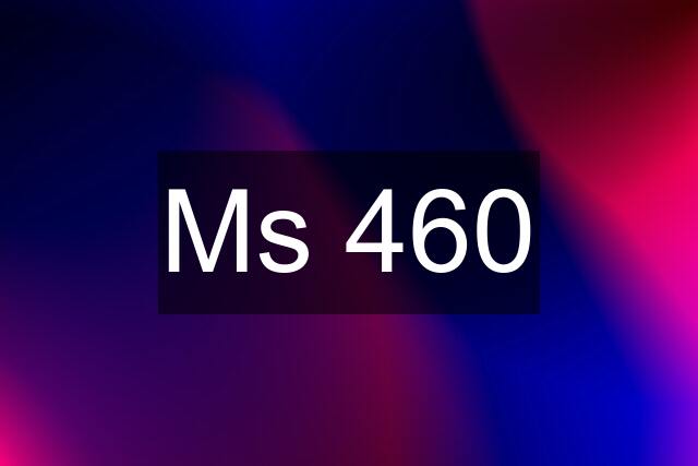 Ms 460