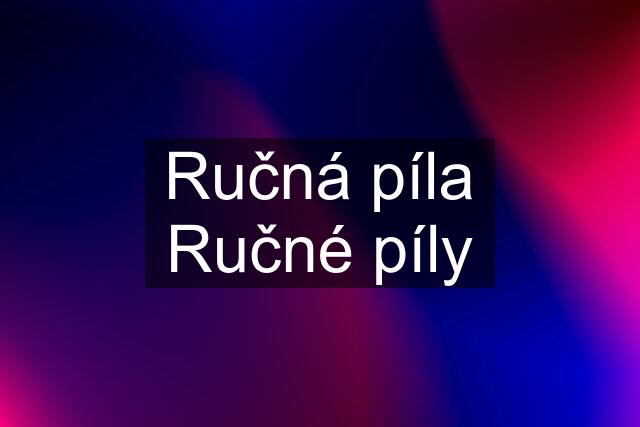 Ručná píla Ručné píly