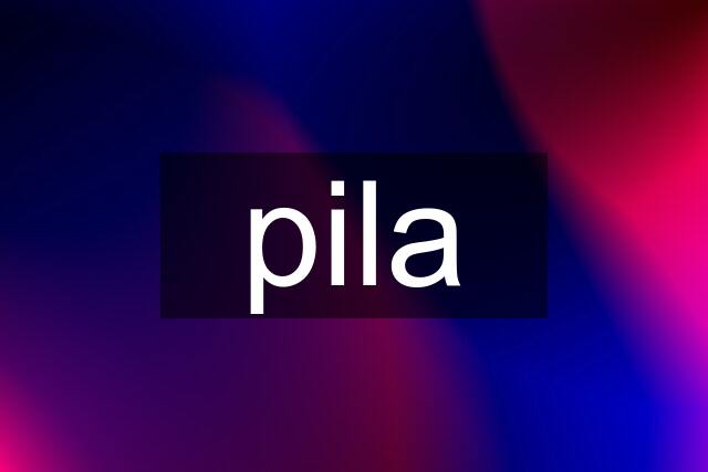 pila