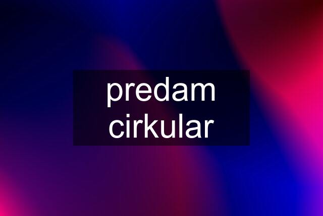 predam cirkular