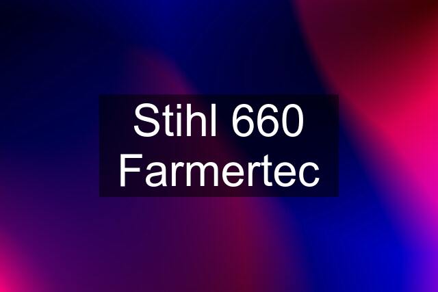 Stihl 660 Farmertec