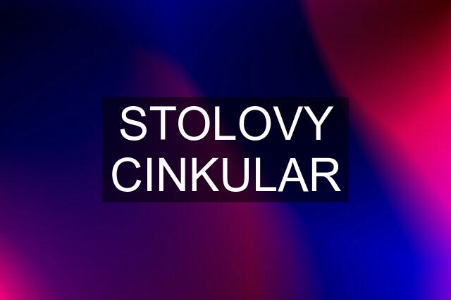 STOLOVY CINKULAR