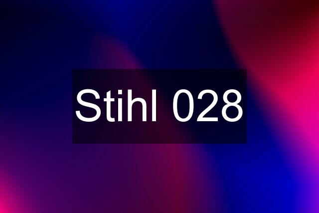 Stihl 028