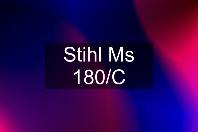 Stihl Ms 180/C