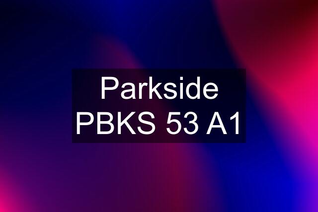 Parkside PBKS 53 A1