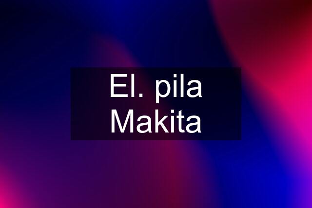 El. pila Makita