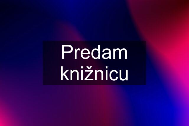 Predam knižnicu