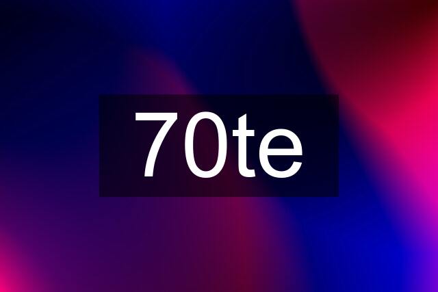 70te