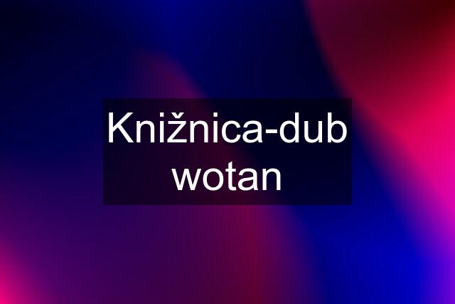 Knižnica-dub wotan