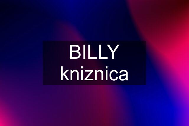 BILLY kniznica