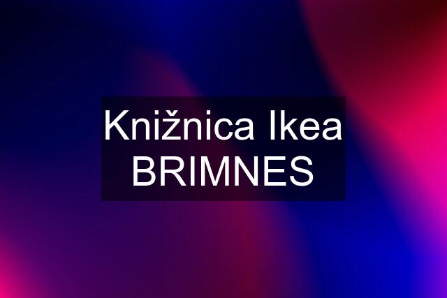 Knižnica Ikea BRIMNES