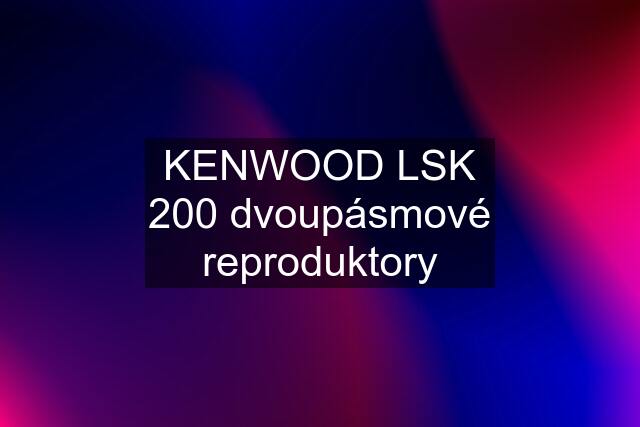 KENWOOD LSK 200 dvoupásmové reproduktory