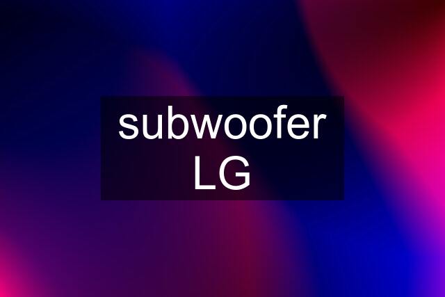 subwoofer LG