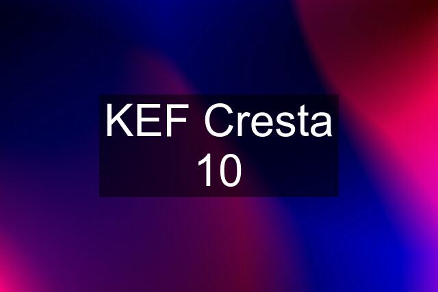 KEF Cresta 10