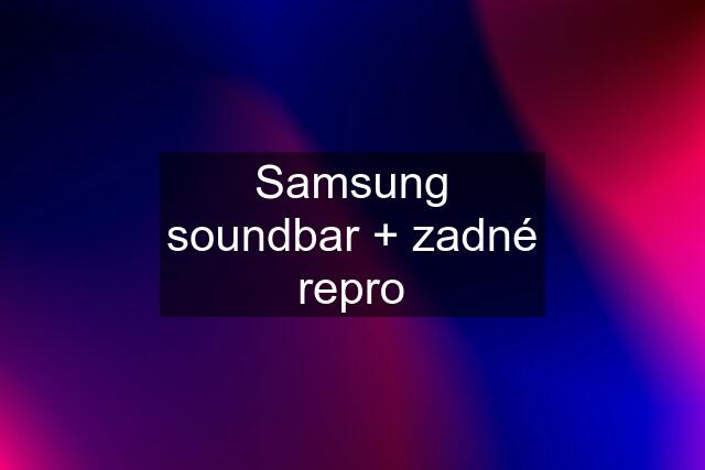 Samsung soundbar + zadné repro