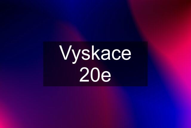 Vyskace 20e